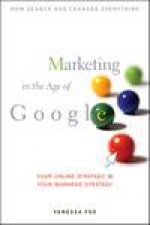 Marketing in the Age of Google Your Online Strategy Is Your Business Strategy
