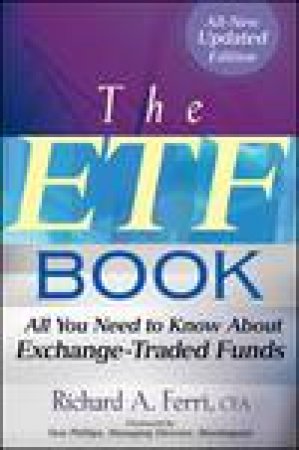ETF Book, Updated Ed: All You Need to Know About Exchange-Traded Funds by Richard A Ferri
