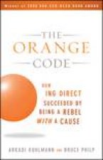 Orange Code How ING Direct Succeeded By Being a Rebel with a Cause