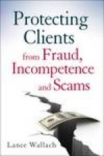 Protecting Clients From Fraud Incompetence and Scams
