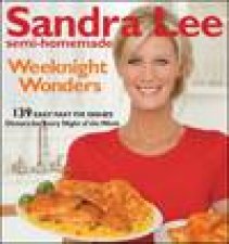 Sandra Lee SemiHomemade Weeknight Wonders 139 Easy Fast Fix Dishes