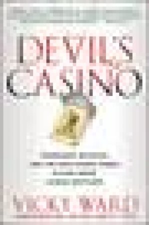 Devil's Casino: Friendship, Betrayal, and the High Stakes Games Played Inside Lehman Brothers by Vicky Ward