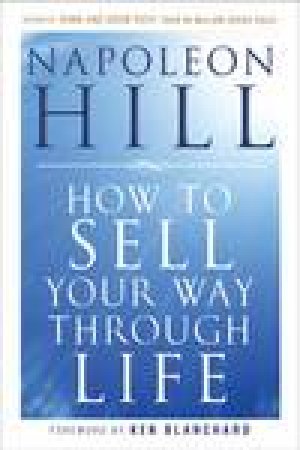 How to Sell Your Way Through Life by Napoleon Hill