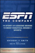 ESPN The Company The Story and Lessons Behind the Most Fanatical Brand in Sports
