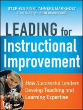Leading for Instructional Improvement How Successful Leaders Develop Teaching and Learning Expertise
