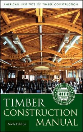Timber Construction Manual (6th Edition) by Various 
