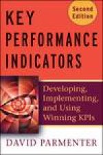 Key Performance Indicators KPI 2nd Ed Developing Implementing and Using Winning KPIs