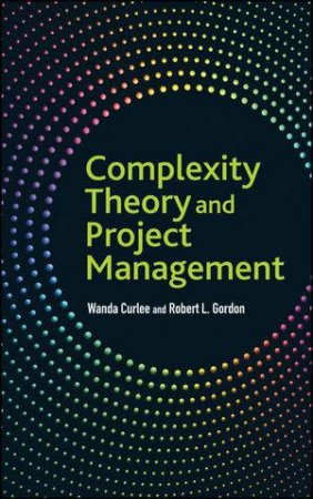 Complexity Theory and Project Management by Wanda Curlee & Robert L Gordon 