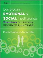 Developing Emotional and Social Intelligence Exercises for Leaders Individuals and Teams