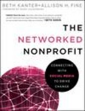 The Networked Nonprofit Connecting with Social Media to Drive Change