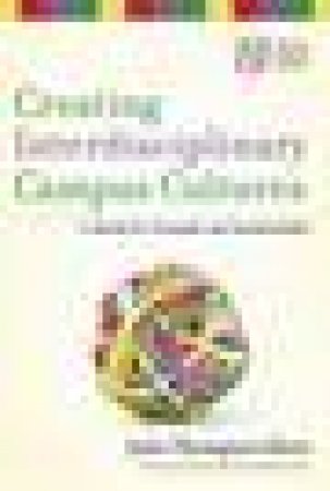 Creating Interdisciplinary Campus Cultures: A Model for Strength and Sustainability by Julie Thompson Klein