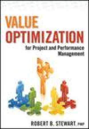 Value Optimization for Project and Performance Management by Robert B Stewart