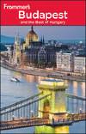 Frommer's: Budapest and The Best of Hungary, 8th Ed by Ryan James
