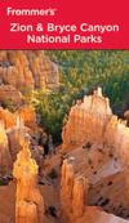 Frommer's: Zion and Bryce Canyon National Parks, 7th Ed by Barbara & Don Laine