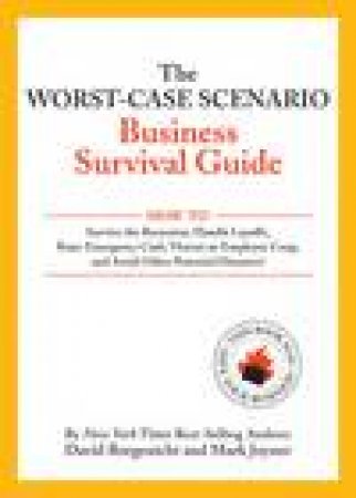 Worst-Case Scenario Business Survival Guide by David Borgenicht & Mark Joyner