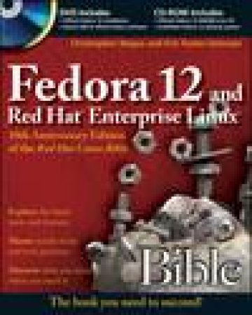 Fedora 12 and Red Hat Enterprise Linux Bible plus DVD and CD-ROM by Christopher Negus & Eric Foster-Johnson