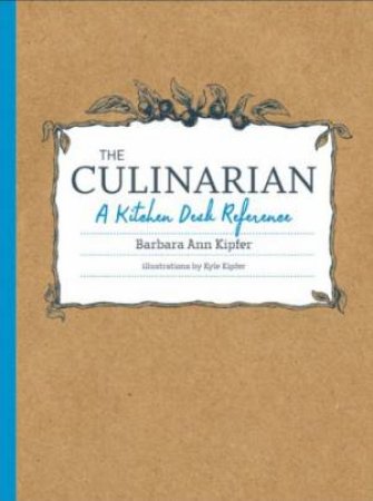 Culinarian: Kitchen Desk Reference by KIPFER KYLE
