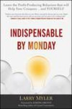 Indispensable By Monday Learn the ProfitProducing Behaviors That Will Help Your Company and Yourself