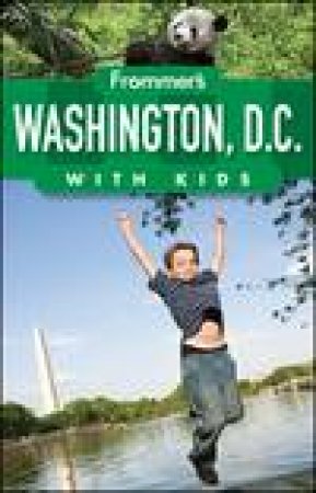 Frommer's: Washington D.C. with Kids, 10th Ed by Beth Rubin