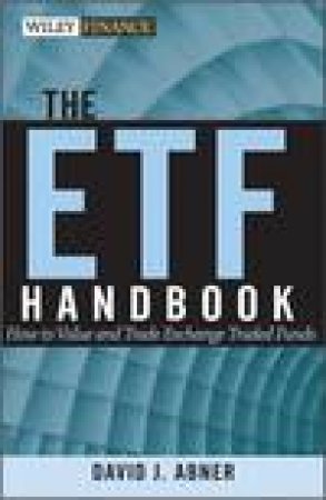 ETF Handbook: How to Value and Trade Exchange Traded Funds plus Website by David J Abner