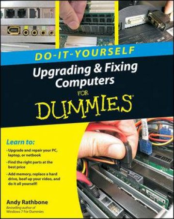 Upgrading & Fixing Computers Do-it-yourself for Dummies by Andy Rathbone