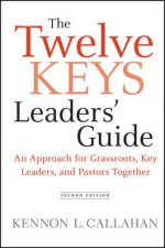 Twelve Keys Leaders Guide An Approach for Grassroots Key Leaders and Pastors Together 2nd Ed