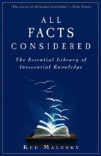 All Facts Considered The Essential Library of Inessential Knowledge