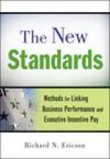 The New Standards Methods for Linking Business Performance and Executive Incentive Pay