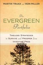 The Evergreen Portfolio Timeless Strategies to Survive and Prosper From Investing Pros