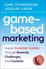 GameBased Marketing Inspire Customer Loyalty Through Rewards Challenges and Contests