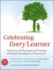 Celebrating Every Learner Activities and Strategies for Creating a Multiple Intelligences Classroom