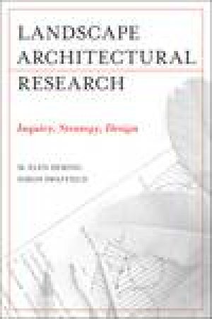 Landscape Architectural Research:  Inquiry/Strategy/Design by Elen M Deming & Simon Swaffield