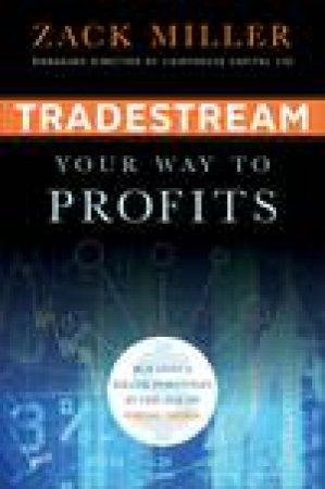 Tradestream Your Way to Profits: Building a Killer Portfolio in the Age of Social Media by Zack Miller