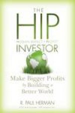 The Hip Investor Make Bigger Profits By Building a Better World