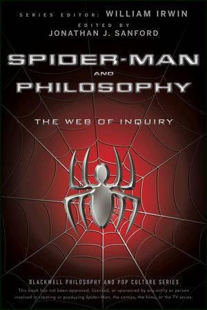Spider-man and Philosophy: The Web of Inquiry by William Irwin & Jonathan J. Sanford 