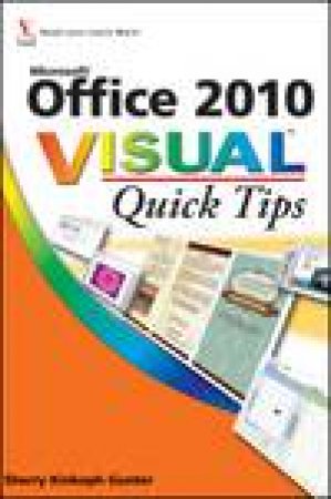 Microsoft Office 2010 Visual Quick Tips by Sherry Kinkoph Gunter