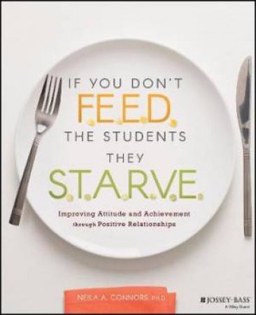 If You Don't Feed The Students, They Starve by Neila A. Connors
