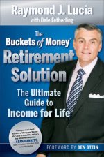 The Buckets of Money Retirement Solution The Ultimate Guide to Income for Life