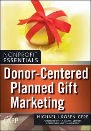 Donor-centered Planned Gift Marketing (AFP Fund Development Series) by Michael J Rosen 