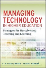 Managing Technology in Higher Education Strategies for Transforming Teaching and Learning