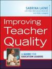 Improving Teacher Quality A Guide for Education Leaders