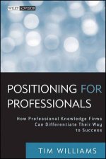 Positioning For Professionals How Professional Knowledge Firms Can Differentiate Their Way To Success