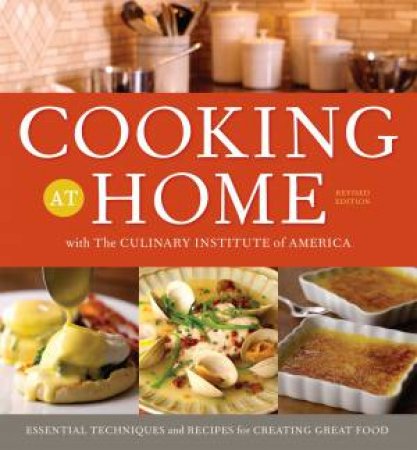 Cooking at Home with The Culinary Institute of America, Revised Edition by CULINARY INSTITUTE OF AMERICA