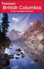 Frommers British Columbia and the Canadian Rockies 6th Ed