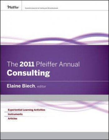 The 2011 Pfeiffer Annual: Consulting by Elaine Beich 