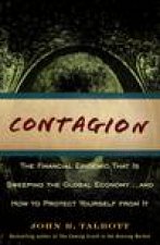 Contagion The Financial Epidemic That Is Sweeping the Global Economy and How to Protect Yourself From It