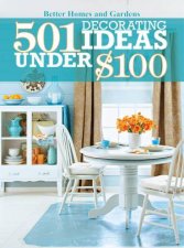 501 Decorating Ideas Under 100