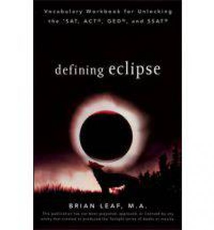 Defining Eclipse: Vocabulary Workbook for Unlocking the Sat, Act, Ged, and SSat by Brian Leaf
