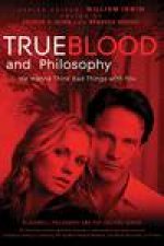 True Blood and Philosophy We Wanna Think Bad Things with You