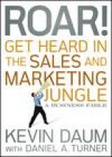 Roar Get Heard in the Sales and Marketing Jungle